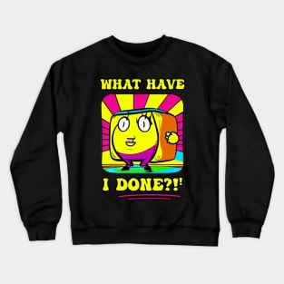 What have I done? Crewneck Sweatshirt